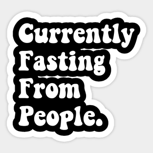 currently fasting from people Sticker